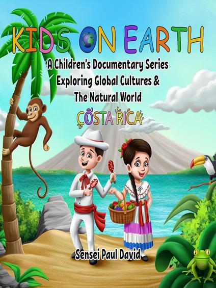 Kids On Earth: Costa Rica - Sensei Paul David - ebook