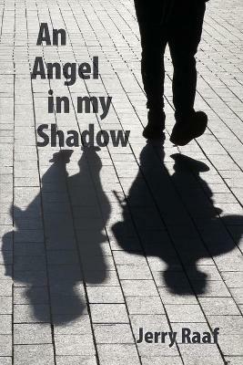 An Angel in my Shadow - Jerry Raaf - cover