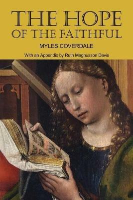 The Hope of the Faithful, with an Appendix by R. Magnusson Davis - Myles Coverdale,Ruth Magnusson Davis - cover