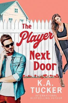 The Player Next Door - K a Tucker - cover