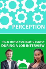 Perception: The 20 Things You Need To Convey During A Job Interview