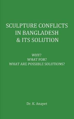 Sculpture Conflicts in Bangladesh & Its Solution - Anayet Karim - cover