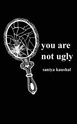 you are not ugly - Saniya Kaushal - cover