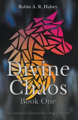 Divine Chaos: Book One - Robin A R Halsey - cover
