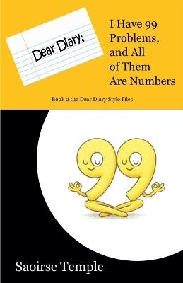 Dear Diary: I Have 99 Problems and All of Them Are Numbers - Saoirse Temple - cover