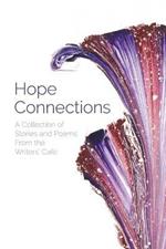 Hope Connections: A Collection of Stories and Poems From the Writers' Cafe