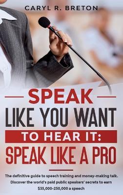 Speak Like A Pro - Caryl R Breton - cover