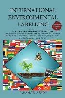 International Environmental Labelling Vol.2 Energy: For All People who wish to take care of Climate Change, Energy & Electrical Industries (Renewable Energy, Biofuels, Solar Heating & Cooling, Hydroelectric Power, Solar Power, Wind Power, Energy Conservation, Geothermal and Nuclear Power)