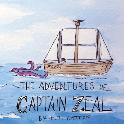 The Adventures of Captain Zeal - F T Catton - cover