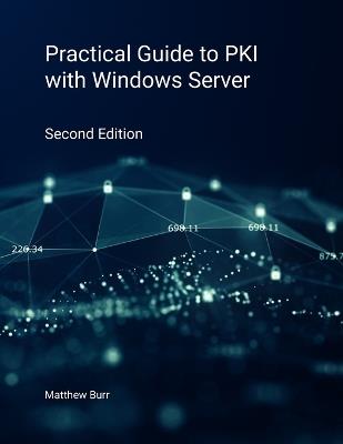 Practical Guide to PKI with Windows Server - Second Edition - Matthew Burr - cover
