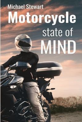 Motorcycle State of Mind: Beyond Scraping Pegs - Michael Stewart - cover