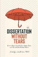 Dissertation Without Tears: How to Break Up with Your Inner Critic and Nourish the Writer Within - Natalya Androsova - cover