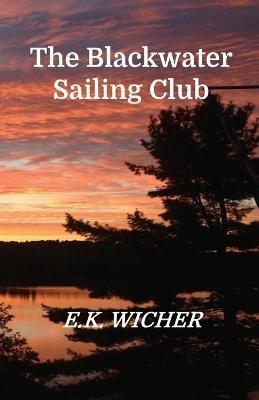 The Blackwater Sailing Club - E K Wicher - cover
