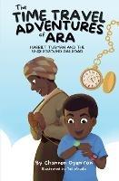 The Time Travel Adventures of Ara: Harriet Tubman and The Underground Railroad