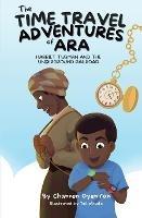 The Time Travel Adventures of Ara: Harriet Tubman and The Underground Railroad - Channon Oyeniran - cover