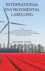 International Environmental Labelling Vol.2 Energy: For All Energy & Electrical Industries (Renewable Energy, Biofuels, Solar Heating & Cooling, Hydroelectric Power, Solar Power, Wind Power, Energy Conservation, Geothermal and Nuclear Power)