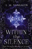 Within The Silence: Book Two in The Chronicles of Azarathe - Lisa Vangalen - cover