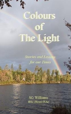 Colours of The Light: Stories and Lessons for our Times - Sg Williams - cover