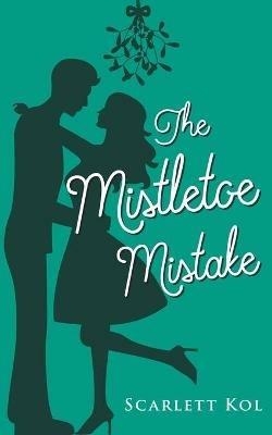 The Mistletoe Mistake - Scarlett Kol - cover
