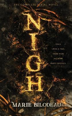 Nigh: The Complete Serial Novel - Marie Bilodeau - cover