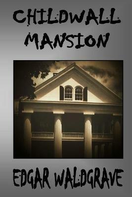 Childwall Mansion - The Witch Chronicles - Rise Of The Dark Witch High King - Book Three - Edgar Waldgrave - cover