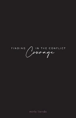 Finding Courage In The Conflict - Mirlo Liendo - cover
