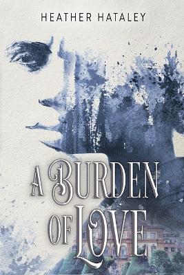 A Burden of Love - Heather Hataley - cover