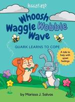 Whoosh Waggle Wobble Wave: Quark Learns to Cope