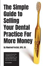 The Simple Guide to Selling Your Dental Practice for More Money