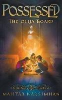 Possessed: The Ouija Board - Mahtab Narsimhan - cover