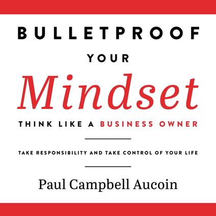 Bulletproof Your Mindset.