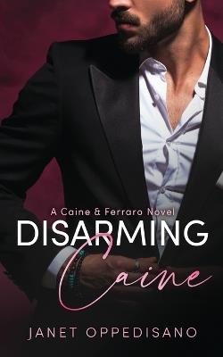 Disarming Caine: An Action-Packed Romantic Suspense Mystery - Janet Oppedisano - cover