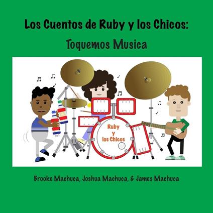 Los Cuentos de Ruby y los Chicos: Toquemos Musica - Brooke Machuca,James Machuca,Joshua Machuca - ebook