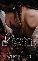 Otherwise Engaged - Avery Keelan - cover