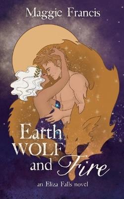 Earth Wolf & Fire - Maggie Francis - cover