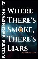Where There's Smoke, There's Liars: Woke Island Battle Royale - Aleksander Eaton - cover