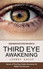 Third Eye Awakening: Guided Meditation to Open Your Third Eye (Secrets of Third Eye Chakra Activation for Higher Consciousness)