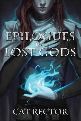 Epilogues for Lost Gods - Cat Rector - cover