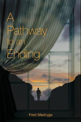 A Pathway to an Ending - Fred Madryga - cover