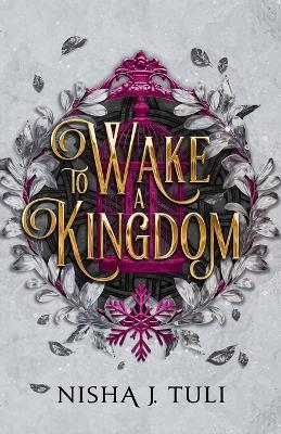 To Wake a Kingdom - Nisha J Tuli - cover