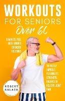 Workouts For Seniors Over 60 - Robert Balazs - cover