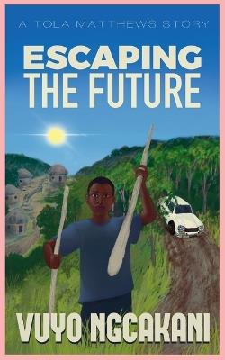 Escaping The Future - Vuyo Ngcakani - cover