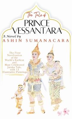 The Tale of Prince Vessantara - Ashin Sumanacara - cover