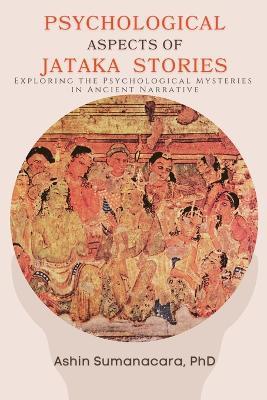 Psychological Aspects of Jataka Stories - Ashin Sumanacara - cover