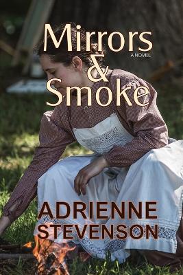 Mirrors & Smoke - Adrienne Stevenson - cover