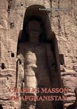 Charles Masson of Afghanistan: Archaeologist, Numismatist and Intelligence Agent