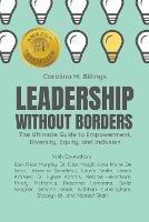Leadership Without Borders: The Ultimate Guide to Empowerment, Diversity, Equity, and Inclusion - Carolina M Billings - cover