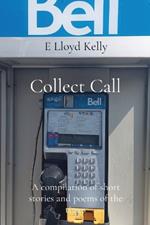 Collect Call: A compilation of short stories and poems of the times