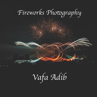 Fireworks Photography - Vafa Adib - cover