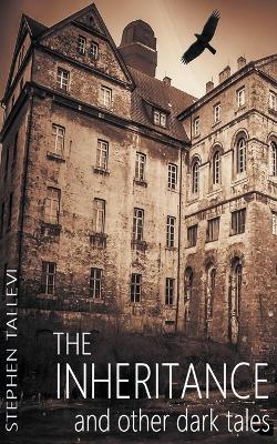 The Inheritance and Other Dark Tales - Stephen Tallevi - cover